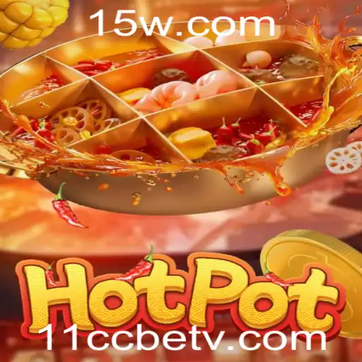 Descubra o Universo de Hotpot com 11ccbet
